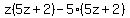z%285z%2B2%29-5%285z%2B2%29