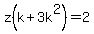 z%28k%2B3k%5E2%29+=2