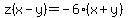 z%28x-y%29=-6%28x%2By%29