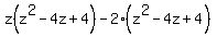 z%28z%5E2-4z%2B4%29-2%28z%5E2-4z%2B4%29