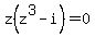 z%28z%5E3-i%29=0