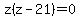z%28z-21%29=0