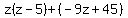 z%28z-5%29%2B%28-9z%2B45%29