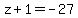 z%2B1=+-27