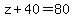 z%2B40=80