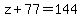 z%2B77=144