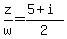 z%2Fw=%285%2Bi%29%2F2