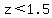 z%3C1.5