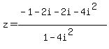 z=%28-1-2i-2i-4i%5E2%29%2F%281-4i%5E2%29