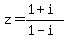 z=%281%2Bi%29%2F%281-i%29