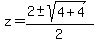 z=%282%2B-sqrt%284%2B4%29%29%2F2