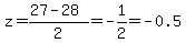 z=%2827-28%29%2F2=-1%2F2=-0.5