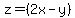 z=%282x-y%29