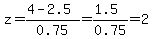 z=%284-2.5%29%2F0.75=%281.5%29%2F0.75=2