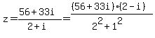 z=%2856%2B33i%29%2F%282%2Bi%29=%28%2856%2B33i%29%282-i%29%29%2F%282%5E2%2B1%5E2%29
