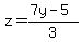 z=%287y-5%29%2F3