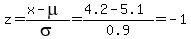 z=%28x-mu%29%2Fsigma=%284.2-5.1%29%2F0.9=-1