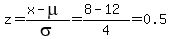 z=%28x-mu%29%2Fsigma=%288-12%29%2F4=0.5