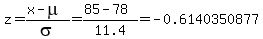 z=%28x-mu%29%2Fsigma=%2885-78%29%2F11.4=-0.6140350877