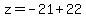 z=+-21+%2B+22