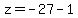 z=+-27-1