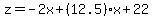 z=+-2x%2B%2812.5%29x+%2B+22