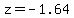 z=-1.64