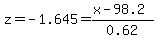 z=-1.645=%28x-98.2%29%2F0.62