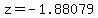 z=-1.88079