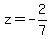 z=-2%2F7