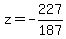 z=-227%2F187