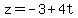 z=-3%2B4t