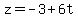 z=-3%2B6t