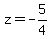 z=-5%2F4