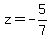 z=-5%2F7