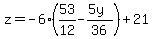 z=-6%2853%2F12+-+%285+y%29%2F36%29%2B21