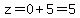 z=0%2B5=5