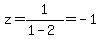 z=1%2F%281-2%29=-1