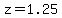 z=1.25