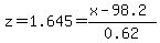z=1.645=%28x-98.2%29%2F0.62