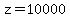 z=10000