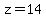 z=14