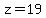z=19