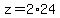 z=2%2A24