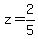 z=2%2F5