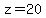 z=20