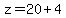 z=20%2B4