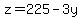 z=225-3y