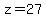 z=27