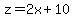 z=2x%2B10